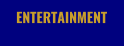 ENTERTAINMENT